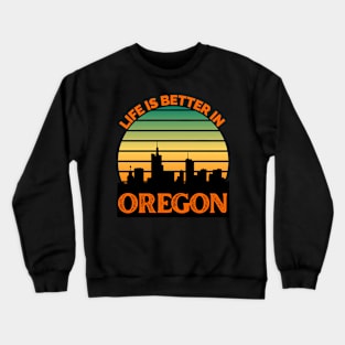 Life Is Better In Oregon - Oregon Skyline - Oregon Skyline City Travel & Adventure Lover Crewneck Sweatshirt